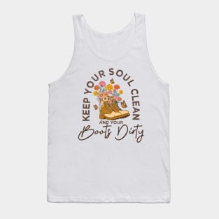 Positive message Keep your soul clean and boots dirty Tank Top